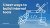 The three best ways to build internal tools in 2023