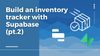Build an inventory-tracking app on Supabase & Retool [pt. 2]
