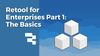 Retool for Enterprises Part 1: The Basics